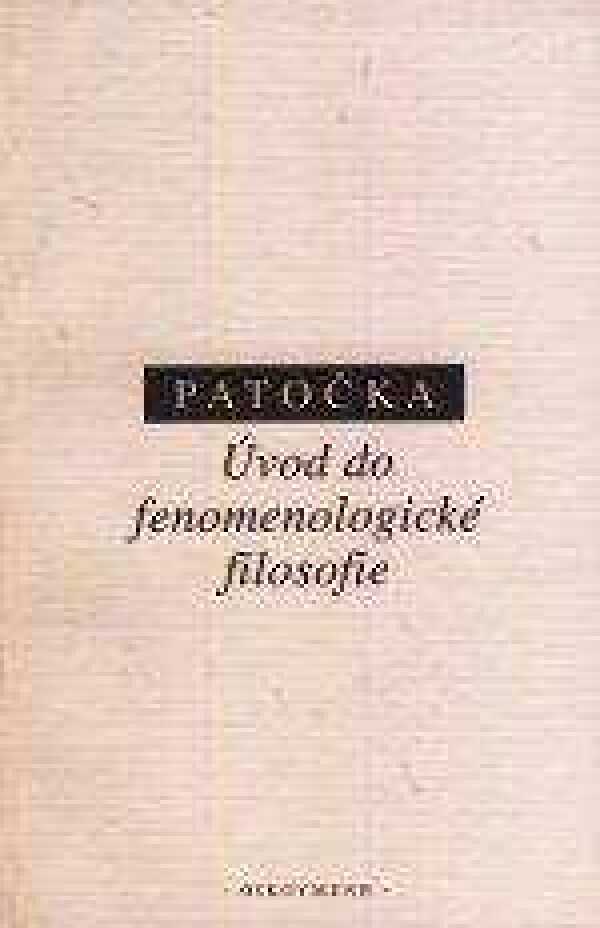 Jan Patočka: ÚVOD DO FENOMENOLOGICKÉ FILOSOFIE