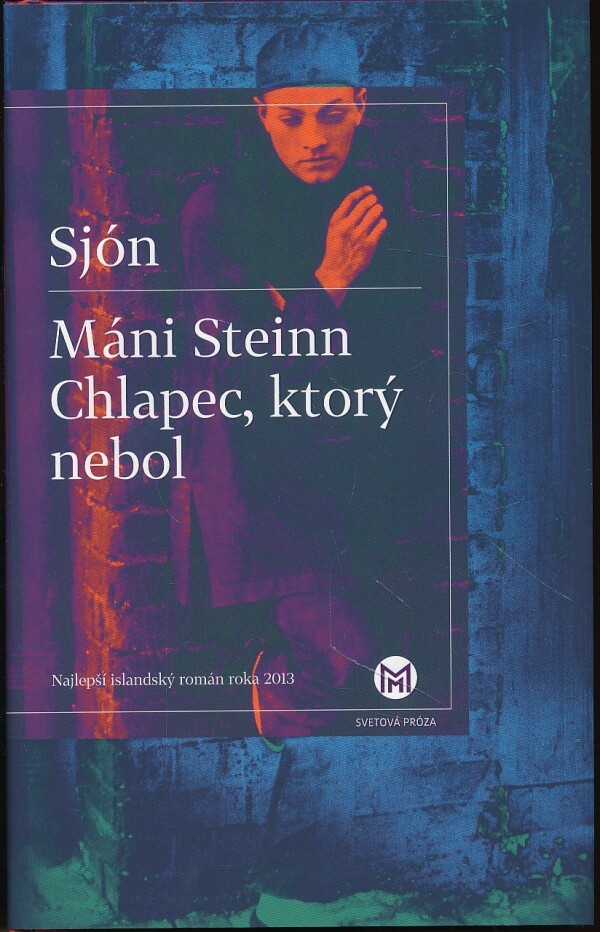 Sjón: MÁNI STEINN. CHLAPEC, KTORÝ NEBOL