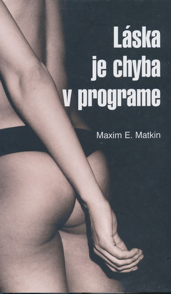 Maxim E. Matkin: Láska je chyba v programe