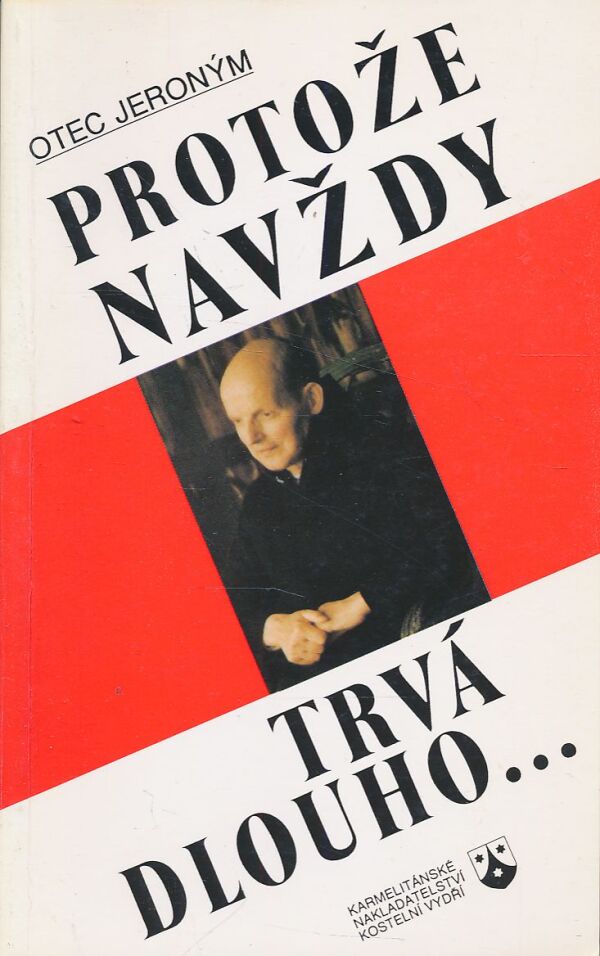 Otec Jeroným: Protože navždy trvá dlouho...