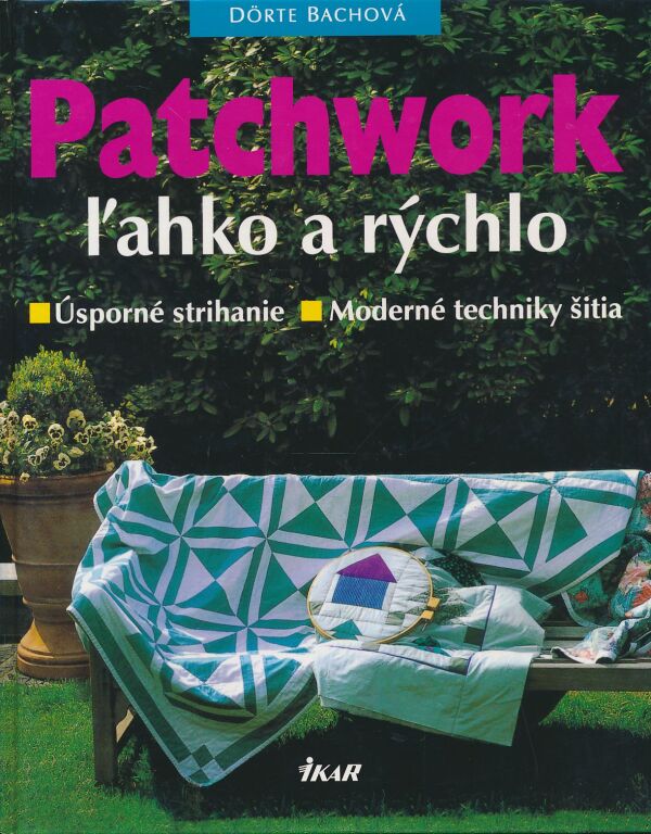 Dorte Bachová: Patchwork ľahko a rýchlo