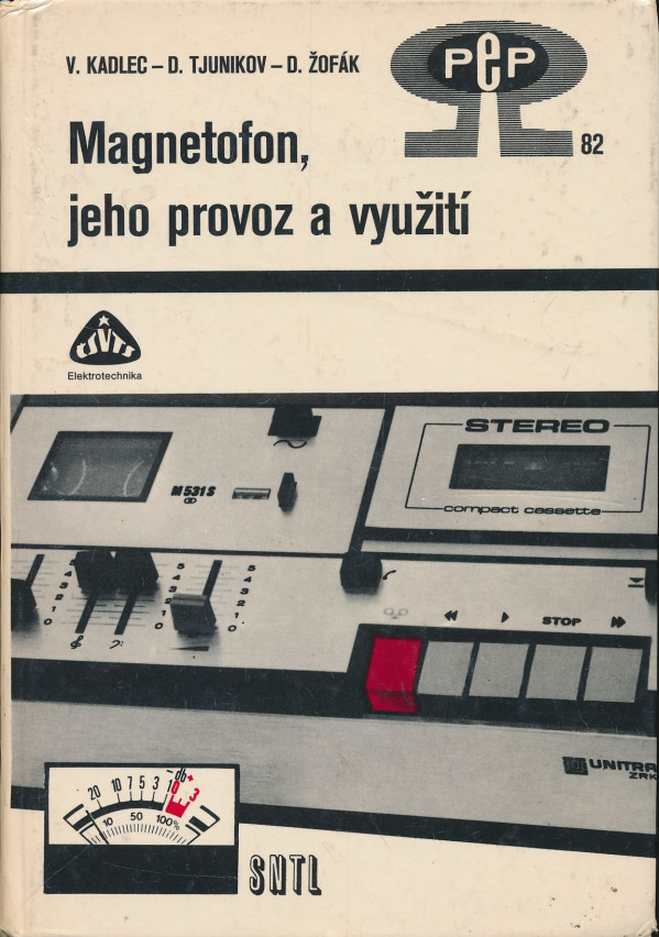 V. Kadlec, D: Tjunikov, D. Žofák: Magnetofon, jeho provoz a využití