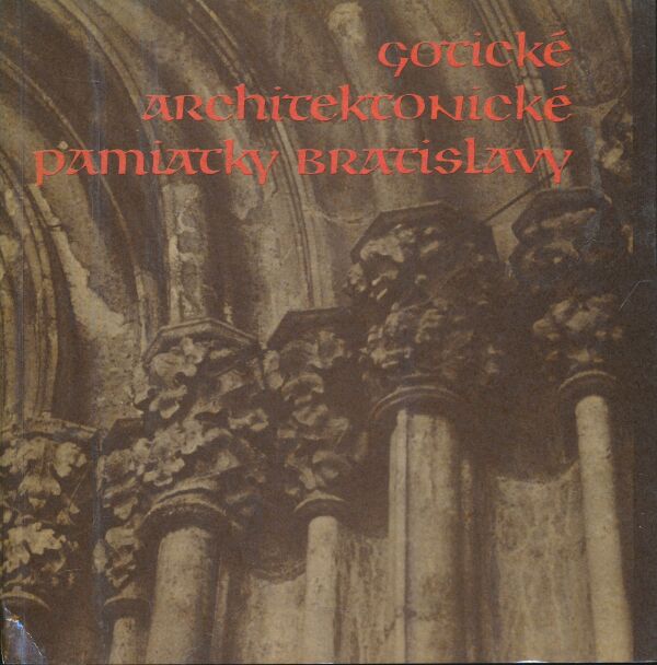 S. Jankovič, G. Bauerová, A. Machová: Gotické architektonické pamiatky Bratislavy