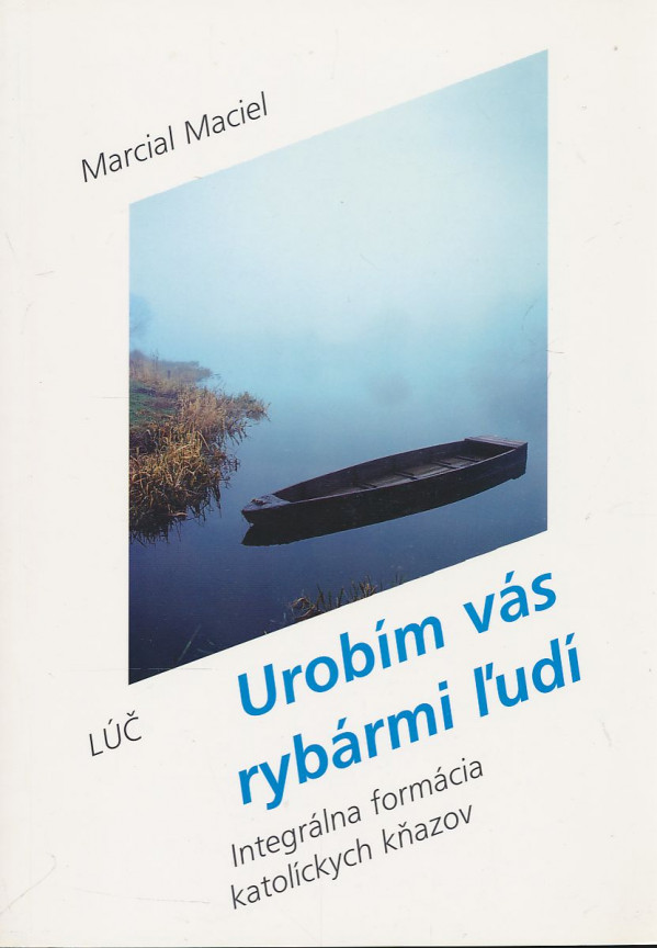 Marcial Maciel: Urobím vás rybármi ľudí