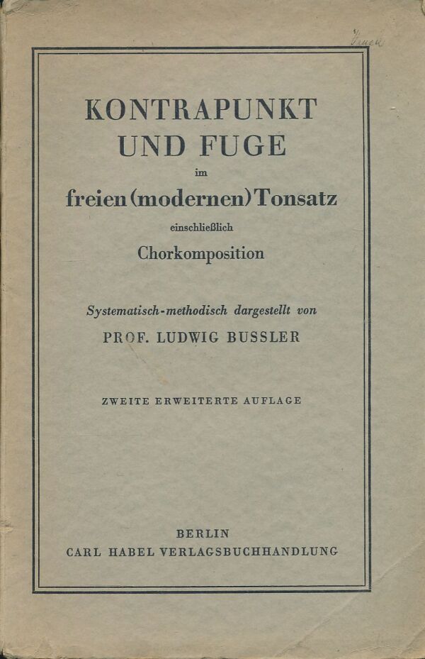 Ludwig Bussler: Kontrapunkt und Fuge im freien (modernen) Tonsatz einschliesslich Chorkomposition