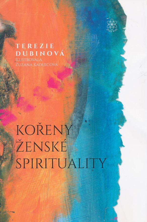 Terezie Dubinová: Kořeny ženské spirituality