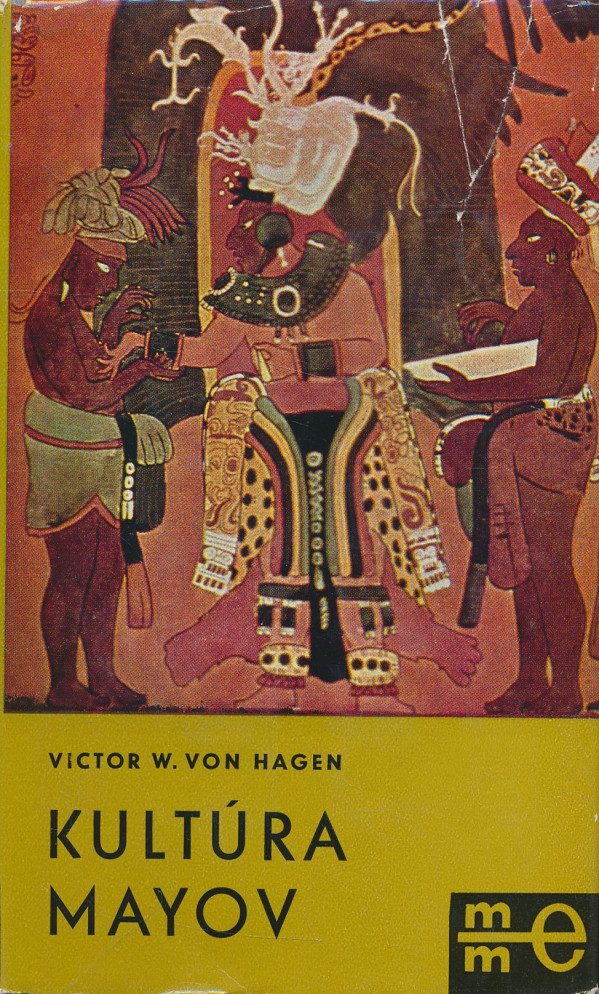 Victor W. von Hagen: Kultúra Mayov