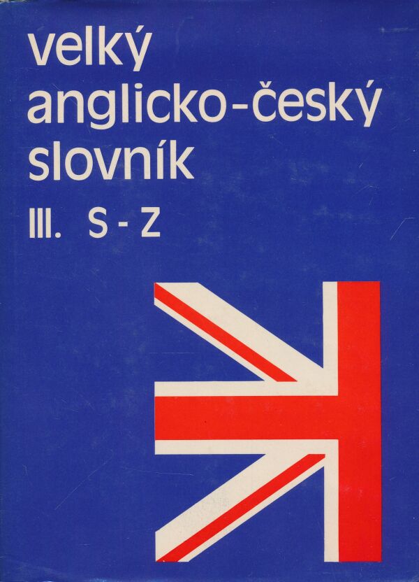 Karel Hais, Břetislav Hodek: Velký anglicko-český slovník III. S - Z