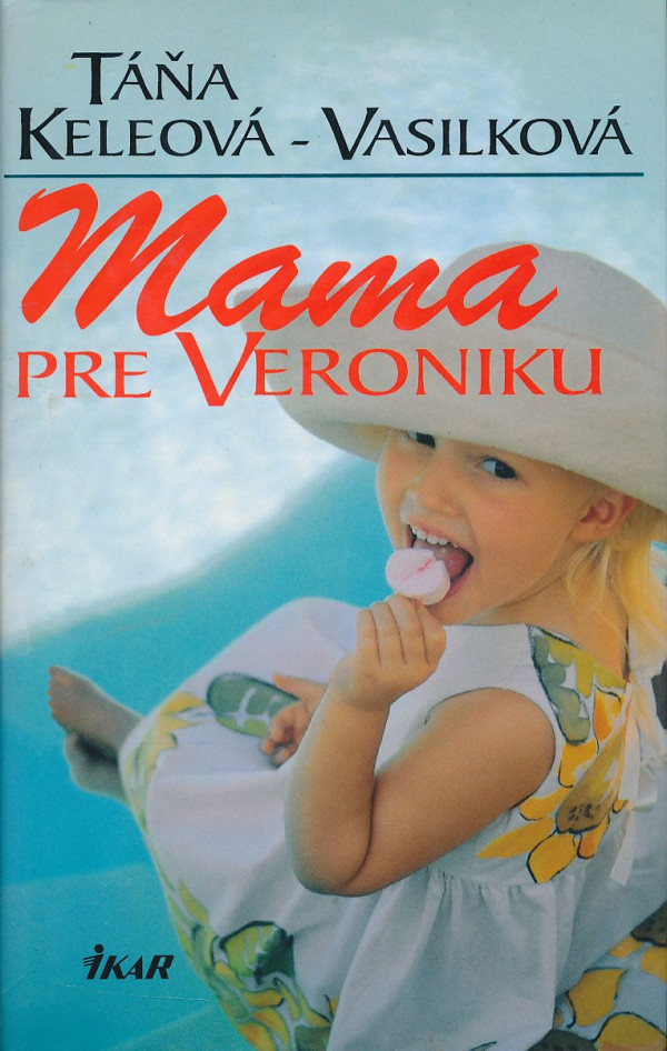 Táňa Keleová-Vasilková: Mama pre Veroniku