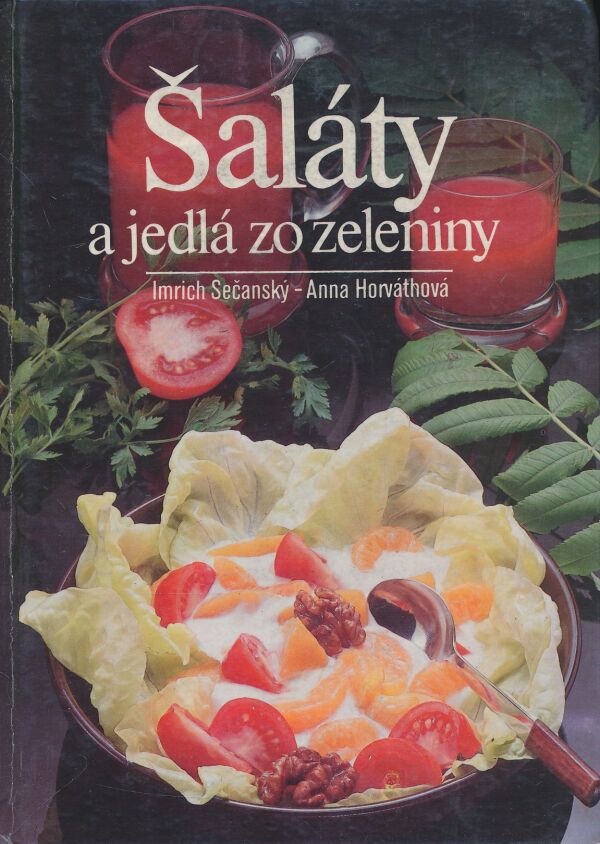 Imrich Sečanský, Anna Horváthová: Šaláty a jedlá zo zeleniny