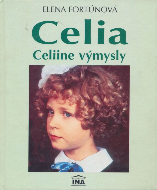 Elena Fortúnová: Celia. Celiine výmysly