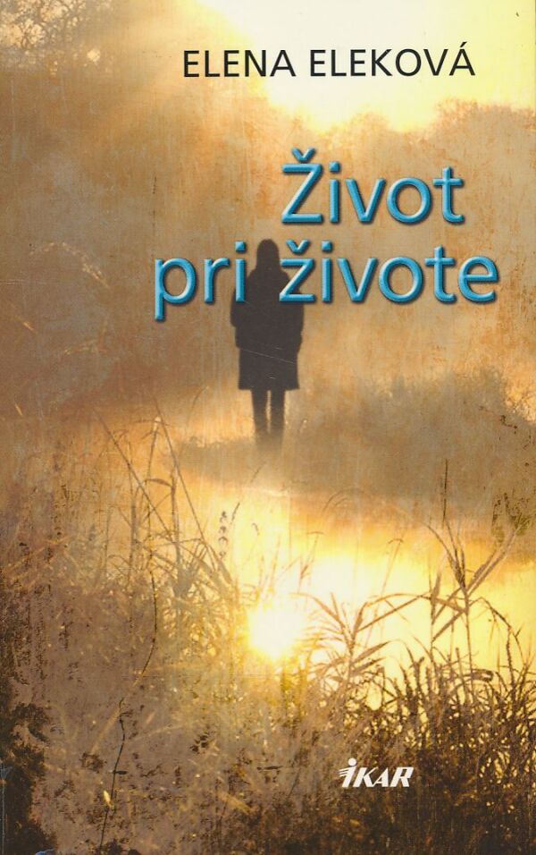 Elena Eleková: Život pri živote