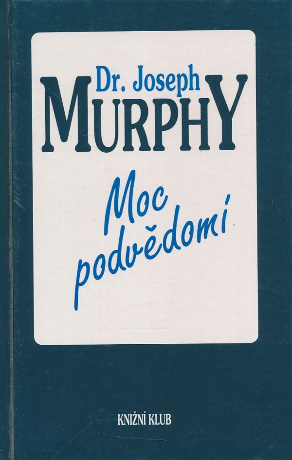Dr. Joseph Murphy: Moc podvědomí