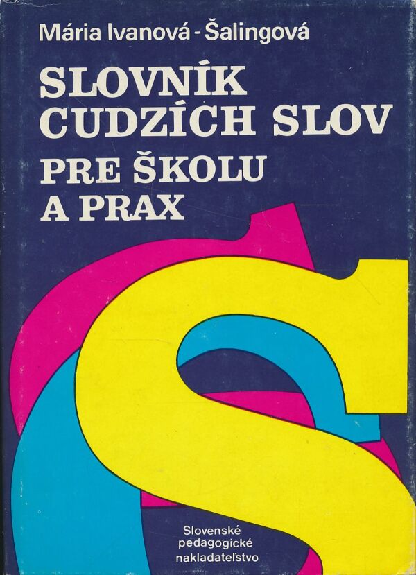 Mária Ivanová Šalingová: Slovník cudzích slov pre školu a prax