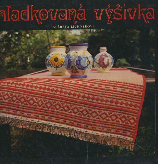 Alžbeta Lichnerová: Hladkovaná výšivka