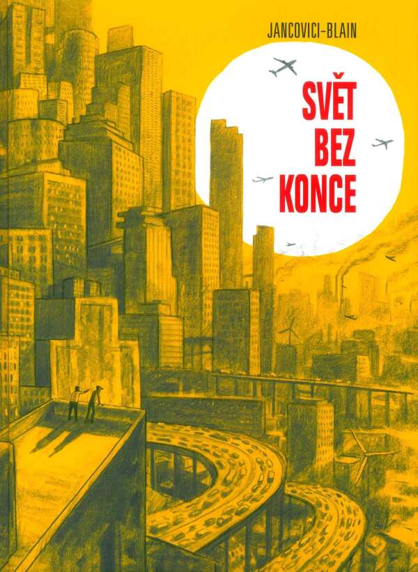 Christophe Blain, Jean-Mare Jancovici: SVĚT BEZ KONCE