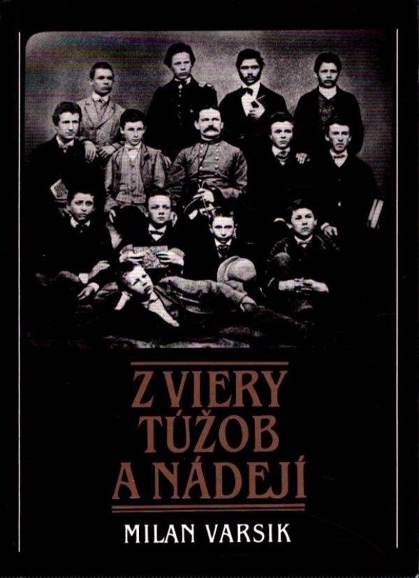 Milan Varsik: Z VIERY TÚŽOB A NÁDEJÍ