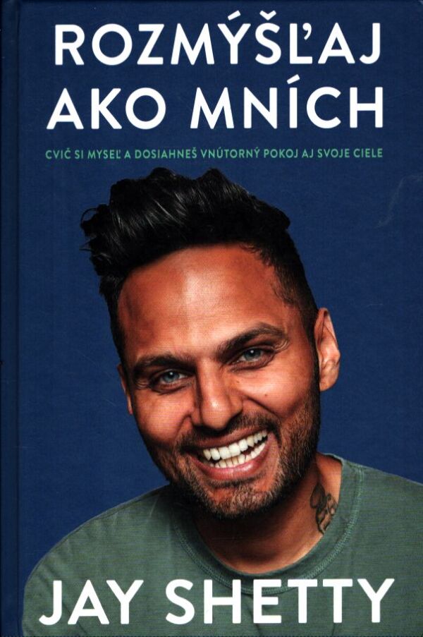 Jay Shetty: ROZMÝŠĽAJ AKO MNÍCH
