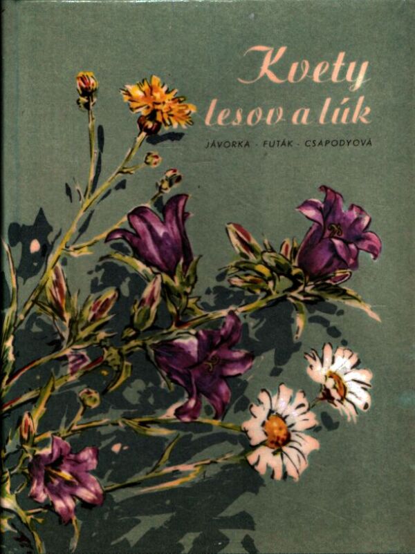 Jávorka, Futák, Csapodyová: KVETY LESOV A LÚK