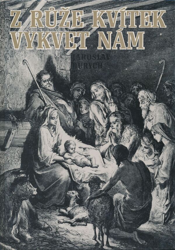 Jaroslav Durych: Z růže kvítek vykvet nám
