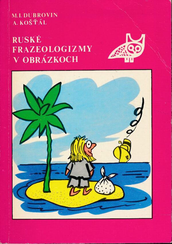 M. I. Dubrovin, A. Košťál: RUSKÉ FRAZEOLOGIZMY V OBRÁZKOCH