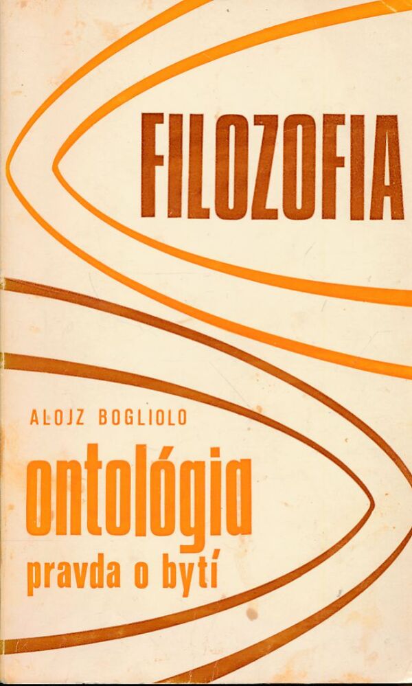 Alojz Bogliolo: ONTOLÓGIA - PRAVDA O BYTÍ