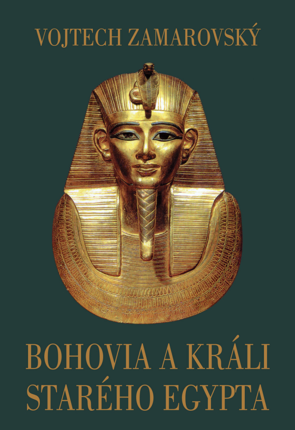 Vojtech Zamarovský: BOHOVIA A KRÁLI STARÉHO EGYPTA