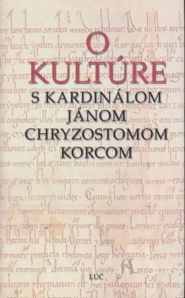 O kultúre s  kardinálom Jánom Chryzostomom Korcom