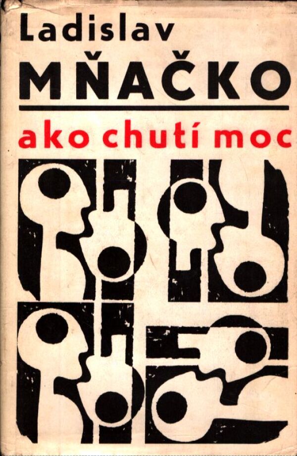Ladislav Mňačko: AKO CHUTÍ MOC