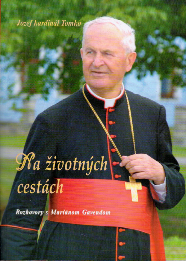 Jozef kardinál Tomko: NA ŽIVOTNÝCH CESTÁCH