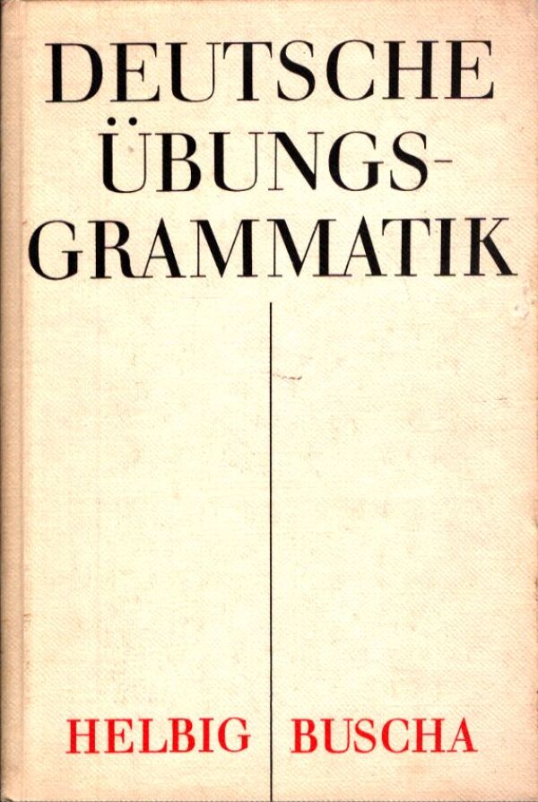 G. Helbig, J. Buscha: DEUTSCHE ÜBUNGSGRAMMATIK