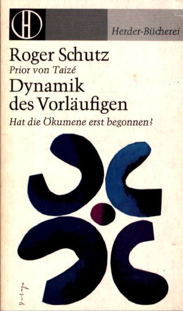 Roger Schutz: DYNAMIK DES VORLÄUFIGEN