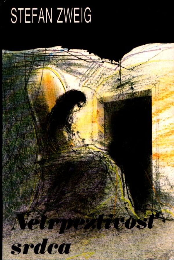 Stefan Zweig: NETRPEZLIVOSŤ SRDCA