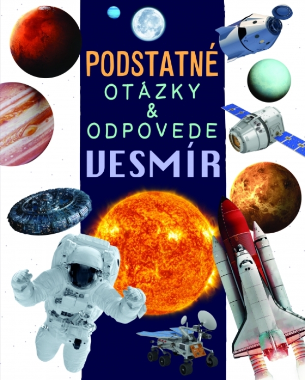 VESMÍR - PODSTATNÉ OTÁZKY A ODPOVEDE