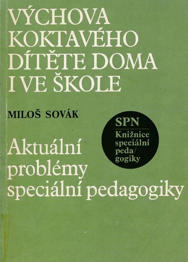 Miloš Sovák: VÝCHOVA KOKTAVÉHO DÍTĚTE DOMA I VE ŠKOLE
