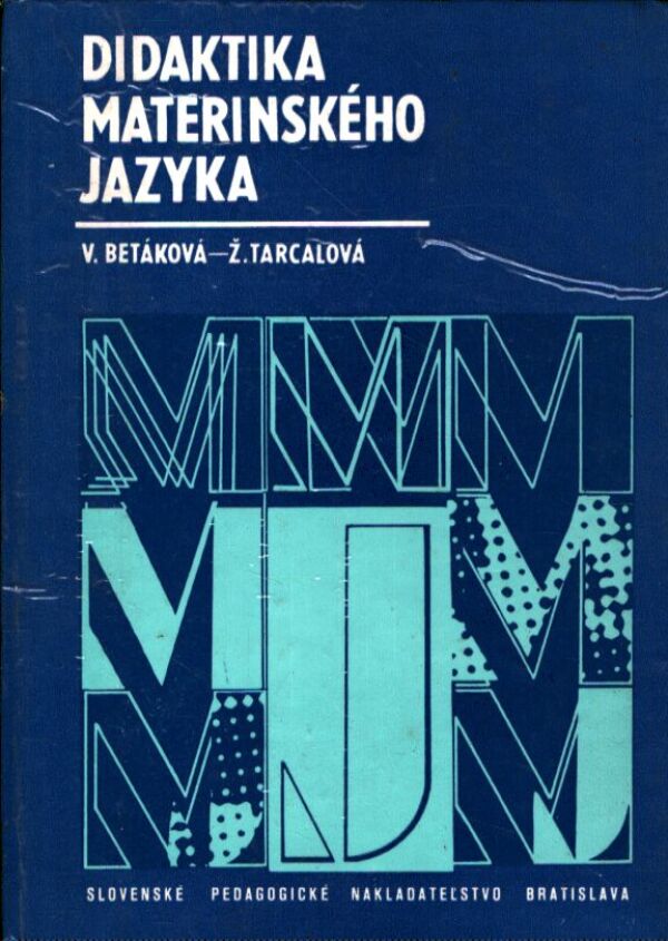 V. Betáková, Ž. Tarcalová: DIDAKTIKA MATERINSKÉHO JAZYKA