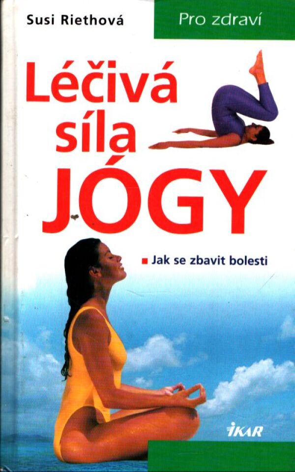 Susi Riethová: LÉČIVÁ SÍLA JÓGY
