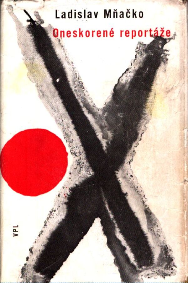 Ladislav Mňačko: ONESKORENÉ REPORTÁŽE