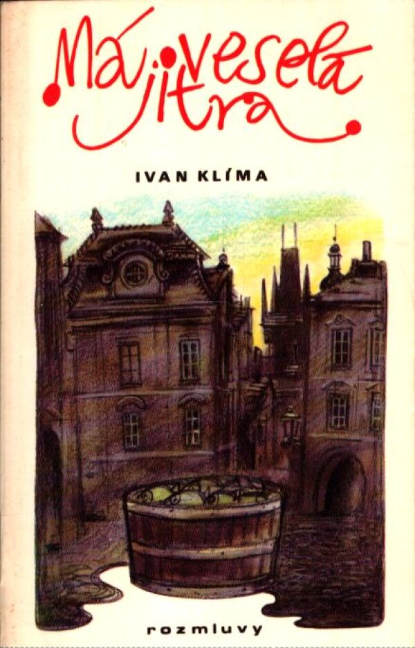 Ivan Klíma: MÁ VESELÁ JITRA