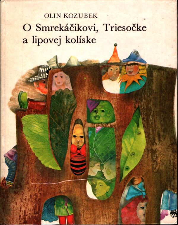 Olin Kozubek: O SMREKÁČIKOVI, TRIEDOČKE A LIPOVEJ KOLÍSKE