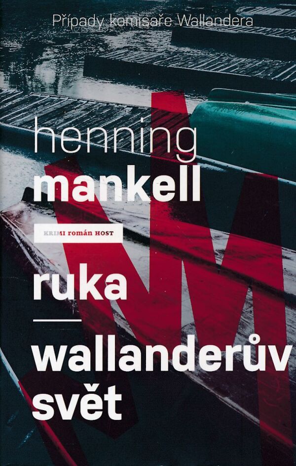 Henning Mankell: RUKA. WALLANDERŮV SVĚT