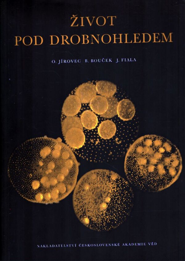 O. Jírovec, B. Bouček, J. Fiala: ŽIVOT POD DROBNOHLEDEM