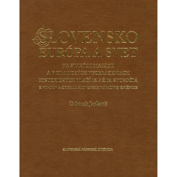 Ľubomír Jankovič: SLOVENSKO, EURÓPA A SVET NA STARÝCH MAPÁCH