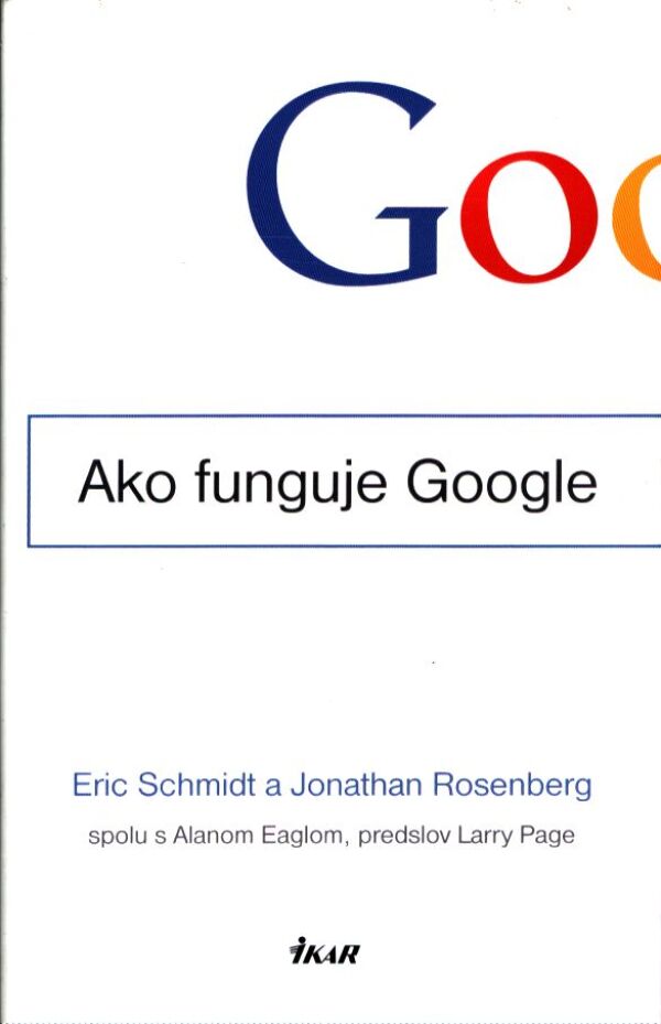 Eric Schmidt, Jonathan Rosenberg: AKO FUNGUJE GOOGLE