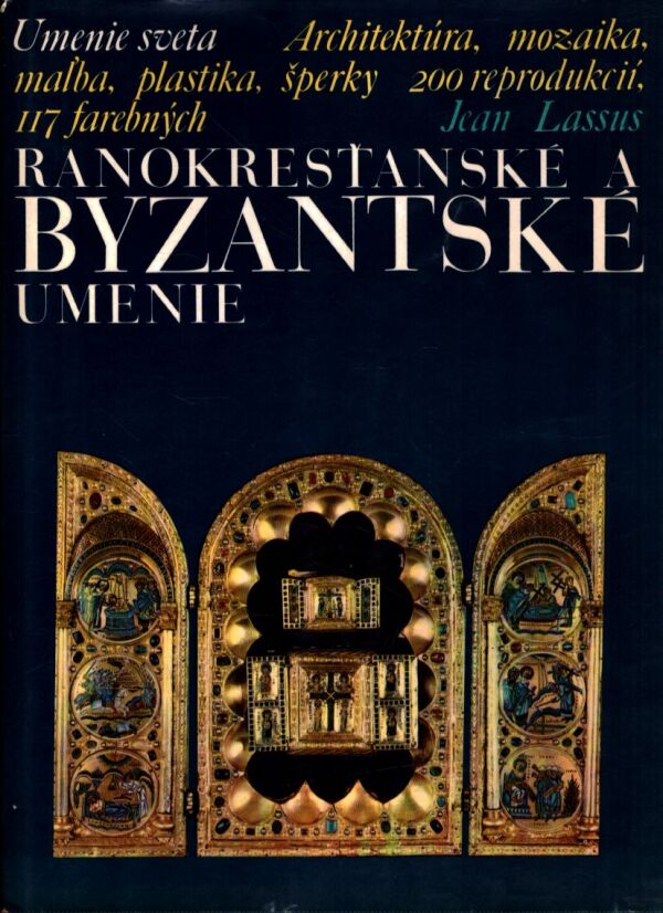 J. Lassus: RANOKRESŤANSKÉ A BYZANTSKÉ UMENIE