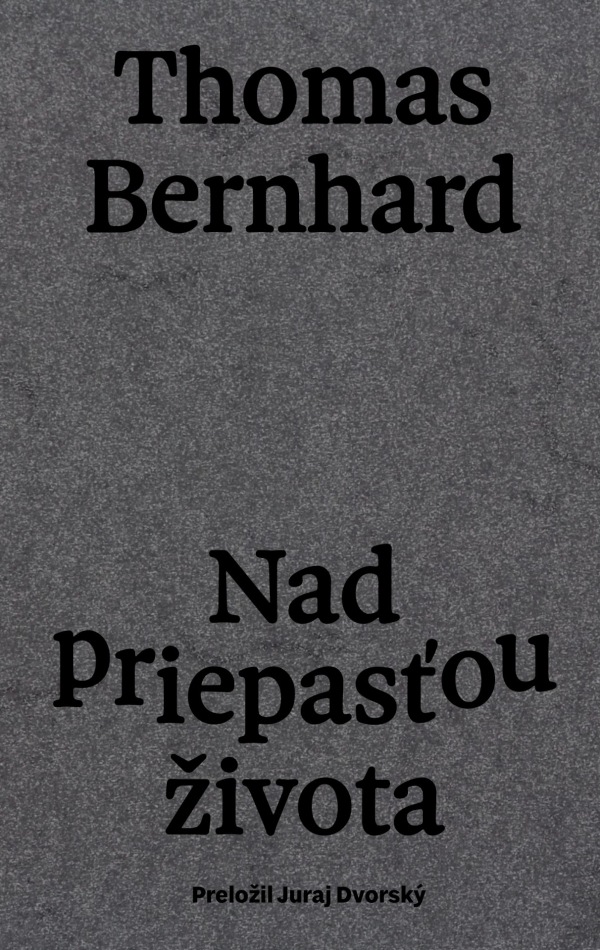 Thomas Bernhard: NAD PRIEPASŤOU ŽIVOTA