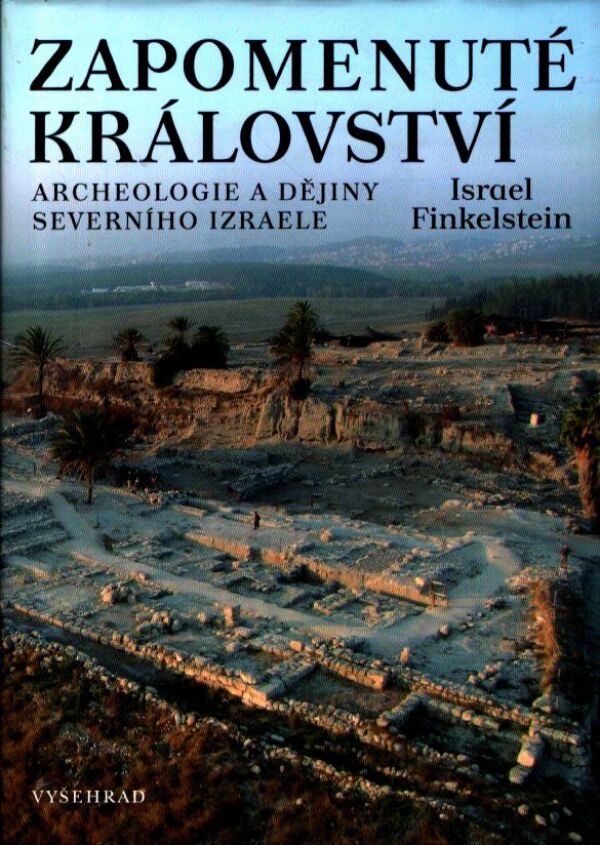Israel Finkelstein: ZAPOMENUTÉ KRÁLOVSTVÍ