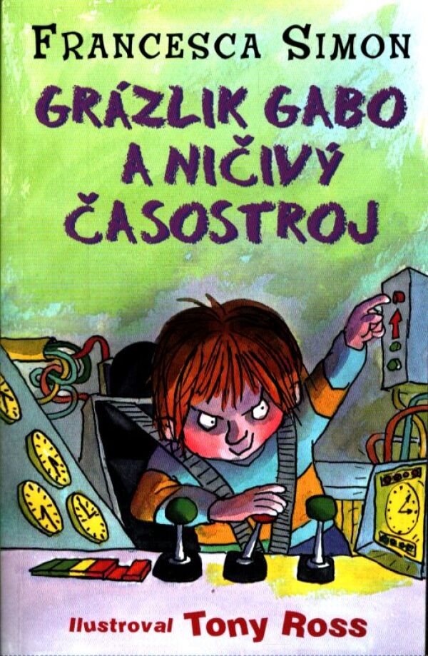 Francesca Simon: GRÁZLIK GABO A NIČIVÝ ČASOSTROJ