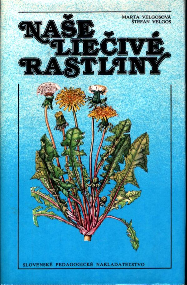 M. Velgosová, Š. Velgos: NAŠE LIEČIVÉ RASTLINY