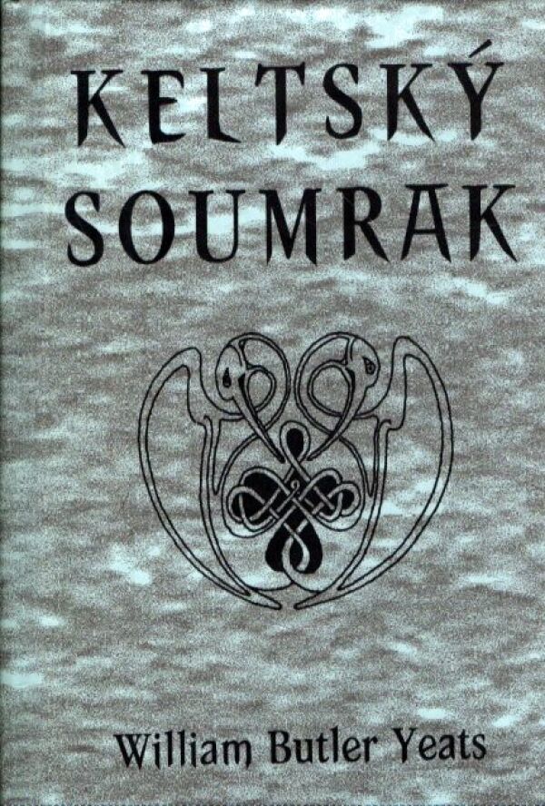William Butler Yeats: KELTSKÝ SOUMRAK